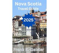 Nova Scotia Travel Guide 2025: Essential Insights for Exploring Canada’s Maritime Heartland Through Self-Guided Tours, Seasonal Events, and Cultural Highlights