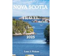 Nova Scotia Travel Guide 2025: Explore the Best Coastal Drives, Hidden Gems, and Local Tips for Your 2025 Nova Scotia Adventure