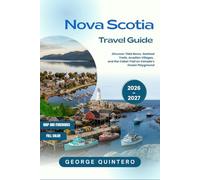 Nova Scotia Travel Guide 2026 · 2027: Discover Tidal Bores, Seafood Trails, Acadian Villages, and the Cabot Trail on Canada's Ocean Playground