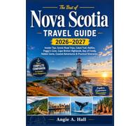 Nova Scotia Travel Guide 2026-2027: Insider Tips, Scenic Road Trips, Cabot Trail, Halifax, Peggy's Cove, Cape Breton Highlands, Bay of Fundy, Hidden Gems, Coastal Adventures & Practical Itineraries