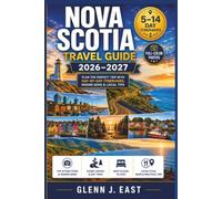 Nova Scotia Travel Guide 2026-2027: Plan the Perfect Trip with Day-by-Day Itineraries, Hidden Gems, Best Places to Stay, Scenic Drives, and Practical ... (Full-Color Enjoyable Vacation Travel Guide)