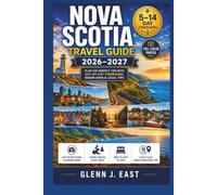 Nova Scotia Travel Guide 2026-2027: Plan the Perfect Trip with Day-by-Day Itineraries, Hidden Gems, Best Places to Stay, Scenic Drives, and Practical ... (Full-Color Enjoyable Vacation Travel Guide)
