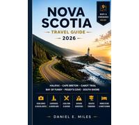 NOVA SCOTIA TRAVEL GUIDE 2026: A Practical Trip Planner for Halifax, Cape Breton, Cabot Trail, Bay of Fundy, Scenic Coastal Drives, Local Food, Maps, and Realistic Itineraries