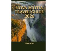 Nova Scotia Travel Guide 2026: Cabot Trail, Halifax, Itineraries, Coastal Adventures and Your Complete Vacation Planner