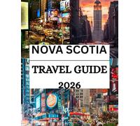 Nova Scotia Travel Guide 2026: Discover Coastal Beauty, Hidden Gems, and Local Secrets Everything You Need to Know Before Starting the Journey.