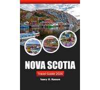 Nova Scotia Travel Guide 2026: Explore Halifax and Cape Breton Highlights, Hidden Gems, Outdoor Adventures, and Cultural Experiences in Canada