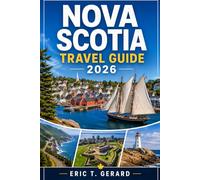 Nova Scotia Travel Guide 2026: Explore Halifax, Cape Breton & Bay of Fundy with Scenic Coastal Drives, Hidden Gems, Beaches & Maritime Culture