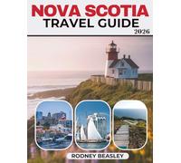 NOVA SCOTIA Travel Guide 2026: Explore Rugged Shores, Hidden Villages, and Maritime Charm