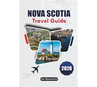 Nova Scotia Travel Guide 2026: Explore Scenic Road Trips, Outdoor Adventures, Historic Sites, and Easy Planning in Canada