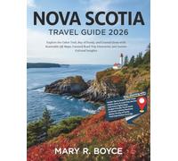 Nova Scotia Travel Guide 2026: Explore the Cabot Trail, Bay of Fundy, and Coastal Gems with Scannable QR Maps, Curated Road Trip Itineraries, and Insider Cultural Insights (Global Explorer Guide)