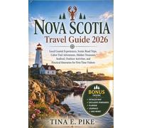 Nova Scotia Travel Guide 2026: Local Coastal Experiences, Scenic Road Trips, Cabot Trail Adventures, Hidden Treasures, Seafood, Outdoor Activities, and Practical Itineraries for First-Time Visitors