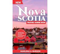 Nova Scotia Travel Guide 2026: Rugged Coastlines & Outdoor Escapes - Cabot Trail Road Trips, Coastal Villages, Lighthouses, Whale Watching, Seafood & Family Adventures (2026 Updated Guides Series)