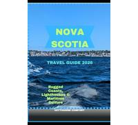 NOVA SCOTIA TRAVEL GUIDE 2026: Rugged Coasts, Lighthouses & Maritime Culture (Journeys & Destinations)