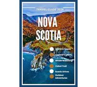 Nova Scotia Travel Guide 2026: Scenic Drives, Cabot Trail, Whale Watching, UNESCO Towns, Coastal Culture, Outdoor Adventures & Insider Tips