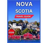 Nova Scotia Travel Guide 2026: Top Attractions Across Halifax, Peggy’s Cove & Lighthouse Route, Bay of Fundy Food, Drinks & Culinary Experiences, ... Shopping, Day Trips. (Enjoyable Vacation)