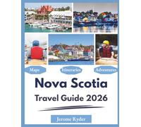Nova Scotia Travel Guide 2026: "Top Attractions, Hidden Gems, Local Experiences"