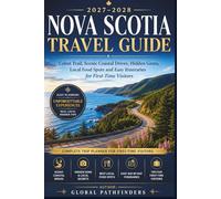 NOVA SCOTIA TRAVEL GUIDE 2027-2028: Cabot Trail, Scenic Coastal Drives, Hidden Gems, Local Food Spots and Easy Itineraries for First-Time Visitors