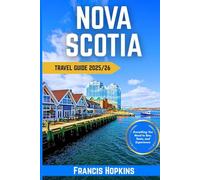 NOVA SCOTIA TRAVEL GUIDE 25/26: Everything You Need to See, Taste, and Experience in Puglia