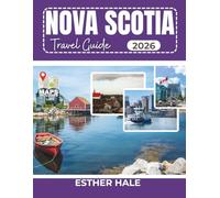 NOVA SCOTIA TRAVEL GUIDE: Cabot trail, Halifax, wine country, Hidden Beaches & Scenic coastal Routes