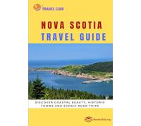 Nova Scotia Travel Guide: Discover Coastal Beauty, Historic Towns and Scenic Road Trips