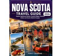 Nova Scotia Travel Guide: Explore Lighthouse Routes, Coastal Villages, Seafood Culture and Scenic Atlantic Escapes