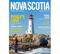 NOVA SCOTIA TRAVEL & HISTORY GUIDE 2026-2027(Full-Color): Your insider guide to Nova Scotia beaches, historic towns, local flavors, lighthouse views, cultural traditions, & breathtaking ocean scenery