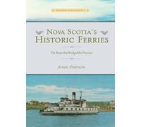 Nova Scotia's Historic Ferries: The Boats That Bridged the Province (Shaping Nova Scotia)