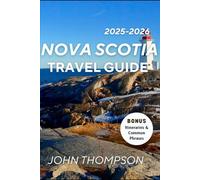 Nova ScotiaTravel Guide 2025-2026: Discover Hidden Shores, Coastal Culture, and Authentic Adventures in Canada’s Ocean Playground