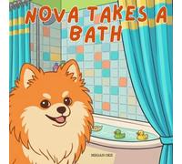 Nova Takes A Bath: A Life Skills Children's Book in English (Nova the Pomeranian Series) (Nova the Pomeranian: Life Skills At Home (English))