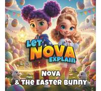 Nova & the Easter Bunny: The Magic of Easter Eggs - Nova's Magical Adventure - Easter Tradition - Children's Book Ages 4-8 - Sharing and Kindness - Holiday Picture Book