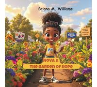 Nova & The Garden of Hope (The Nova Series: A Journey of Growth, Curiosity, and Achievement)