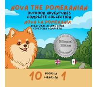 Nova the Pomeranian: Outdoor Adventures 10-in-1: A Bilingual Picture Book Collection in English and Spanish (10 Stories in 1)