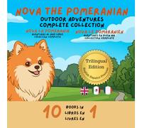 Nova the Pomeranian: Outdoor Adventures 10-in-1: A Trilingual Picture Book Collection in English, Spanish, and French (10 Stories in 1)