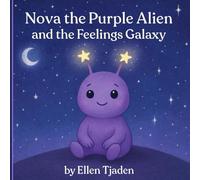 Nova the Purple Alien and the Feelings Galaxy: A gentle story about understanding and identifying emotions (Nova the Purple Alien Children’s Series)