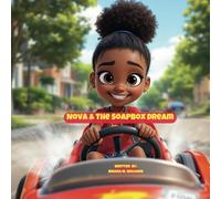 Nova & The Soapbox Dream (The Nova Series: A Journey of Growth, Curiosity, and Achievement)