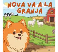 Nova Va A La Granja: Un libro infantil de aventuras al aire libre en Español (Nova the Pomeranian Series) (Nova la Pomerania: Aventuras al Aire Libre (Español))