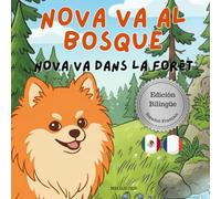 Nova va al Bosque | Nova va dans la Forêt: Un Libro Infantil Bilingüe En Español y Francés (Nova the Pomeranian Series) (Nova The Pomeranian: Outdoor Adventures (Bilingual: Spanish and French))