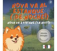 Nova va al estanque (¡De noche!) | Nova va à l'étang (La nuit!): Un Libro Infantil Bilingüe En Español y Francés (Nova the Pomeranian Series) (Nova ... Adventures (Bilingual: Spanish and French))