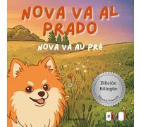 Nova va al Prado | Nova va au Pré: Un Libro Infantil Bilingüe En Español y Francés (Nova the Pomeranian Series) (Nova The Pomeranian: Outdoor Adventures (Bilingual: Spanish and French))