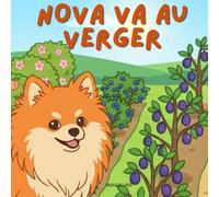 Nova va au Verger: Un livre d'aventures en plein air pour enfants en Français (Nova the Pomeranian Series) (Nova le Poméranien: Aventures en Plein Air (Français))