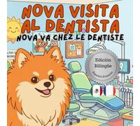 Nova visita al dentista | Nova va chez le dentiste: Un libro infantil bilingüe en Español y Francés (Nova the Pomeranian Series)