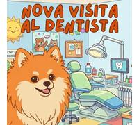Nova visita al Dentista: Un libro infantil sobre cómo superar citas importantes en Español (Nova the Pomeranian Series) (Nova la Pomerania: Grandes Citas (Español))