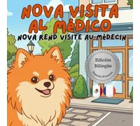 Nova visita al Médico | Nova rend visite au Médecin: Un libro infantil bilingüe en Español y Francés (Nova the Pomeranian Series) (Nova the ... Appointments (Bilingual: Spanish and French))