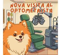 Nova visita al Optometrista: Un libro infantil sobre cómo superar citas importantes en Español (Nova the Pomeranian Series) (Nova la Pomerania: Grandes Citas (Español))