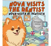 Nova Visits The Dentist: A Bilingual Children's Book in English and Spanish (Nova the Pomeranian Series) (Nova the Pomeranian: Big Appointments (Bilingual: English and Spanish))