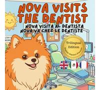 Nova Visits The Dentist: A Trilingual Children's Book in English, Spanish, and French (Nova the Pomeranian Series) (Nova The Pomeranian: Big Appointments (Trilingual: English, Spanish, French))