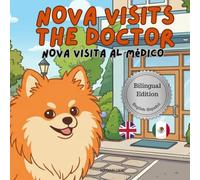 Nova Visits The Doctor: A Bilingual Children's Book in English and Spanish (Nova the Pomeranian Series) (Nova the Pomeranian: Big Appointments (Bilingual: English and Spanish))