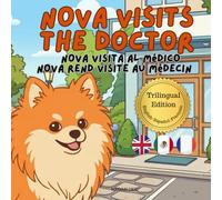 Nova Visits The Doctor: A Trilingual Children's Book in English, Spanish, and French (Nova the Pomeranian Series) (Nova The Pomeranian: Big Appointments (Trilingual: English, Spanish, French))