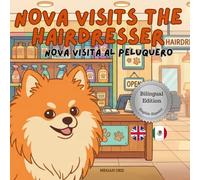 Nova Visits The Hairdresser: A Bilingual Children's Book in English and Spanish (Nova the Pomeranian Series) (Nova the Pomeranian: Big Appointments (Bilingual: English and Spanish))