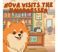 Nova Visits The Hairdresser: A Children's Book About Conquering Big Appointments in English (Nova the Pomeranian Series) (Nova the Pomeranian: Big Appointments (English))